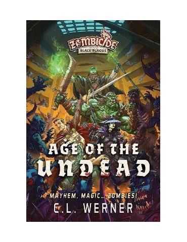 Age of the Undead : A Zombicide: Black Plague Novel