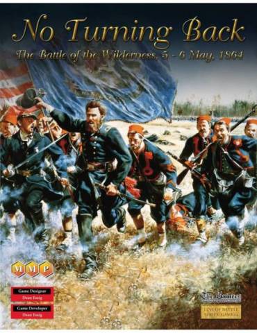 No Turning Back: The Battle of the Wilderness 5-6 May 1864